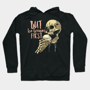 Scary Skull - But Ice Cream First Hoodie